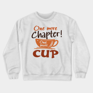 One More Chapter One More Cup Crewneck Sweatshirt