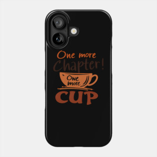 One More Chapter One More Cup Phone Case