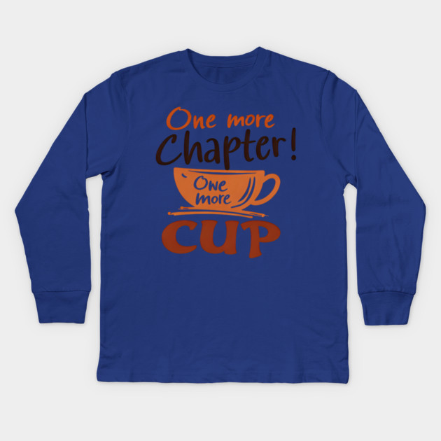One More Chapter One More Cup Kids Long Sleeve T-Shirt by SR8891