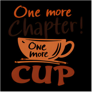 One More Chapter One More Cup Posters and Art