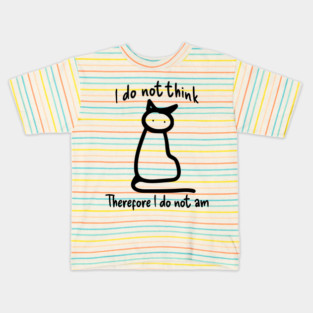 Doodle Philosopher Cat: I Do Not Think Therefore I Do Not Am Kids T-Shirt