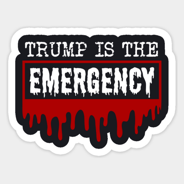 Trump Is The Emergency Sticker by Charles's Store 8