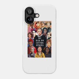 We Rise by Lifting Others - Portrait of Inspiring Women Leaders & Pioneers Phone Case