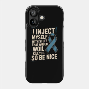 I Inject Myself With Stuff That Would Kill You - Diabetes Phone Case