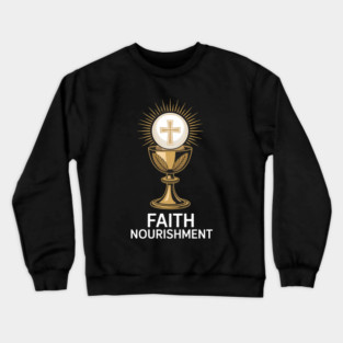 Faith Nourishment Eucharist Chalice Crewneck Sweatshirt