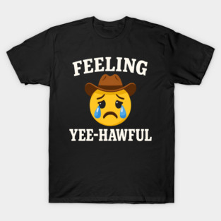 Feeling Yee-Hawful Cowboy Emoji T-Shirt
