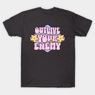 Outlive your enemy typography text Morcaworks T-Shirt
