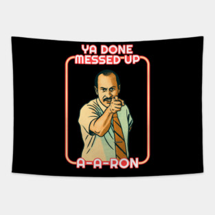 Ya-Done-Messed-Up-Aaron Tapestry