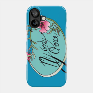 My Body My Choice Phone Case
