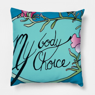 My Body My Choice Pillow