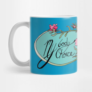My Body My Choice Mug