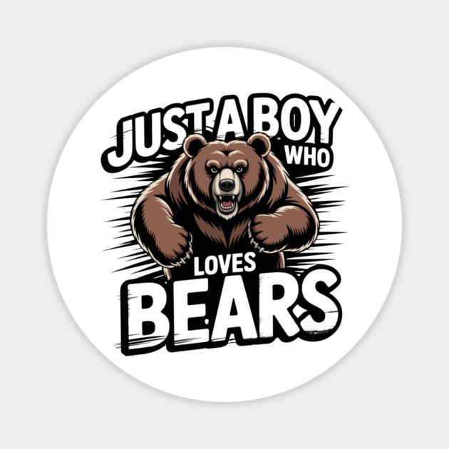 Just A Boy Who Loves Bears Lover Boys Bear Magnet by ism's Store