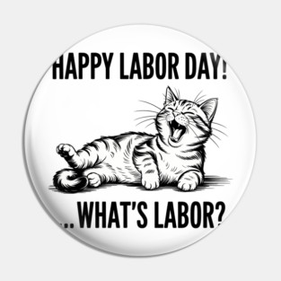 Happy Labor Day Cat What Is Labor Pin