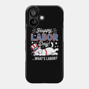 Happy Labor Day Cat What Is Labor Phone Case