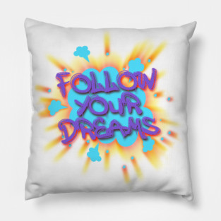 Follow your Dreams Pillow