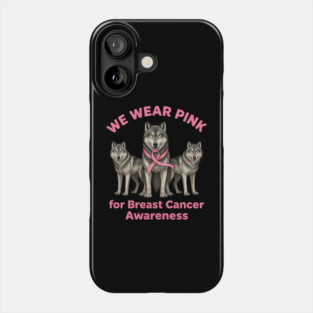 We Wear Pink Wolf Breast Cancer Awareness Phone Case