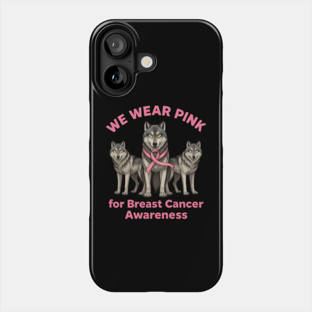 We Wear Pink Wolf Breast Cancer Awareness Phone Case by BirdsnStuff