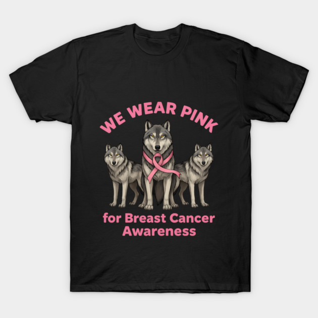 We Wear Pink Wolf Breast Cancer Awareness T-Shirt by BirdsnStuff