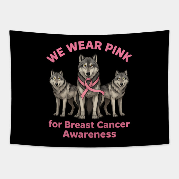 We Wear Pink Wolf Breast Cancer Awareness Tapestry by BirdsnStuff