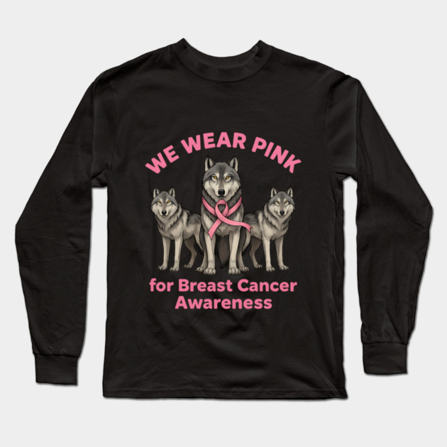 We Wear Pink Wolf Breast Cancer Awareness Long Sleeve T-Shirt by BirdsnStuff