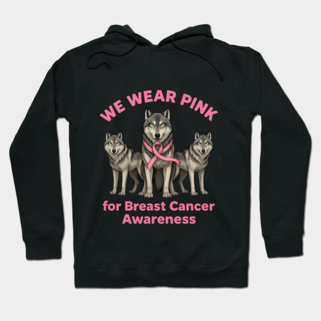 We Wear Pink Wolf Breast Cancer Awareness Hoodie by BirdsnStuff