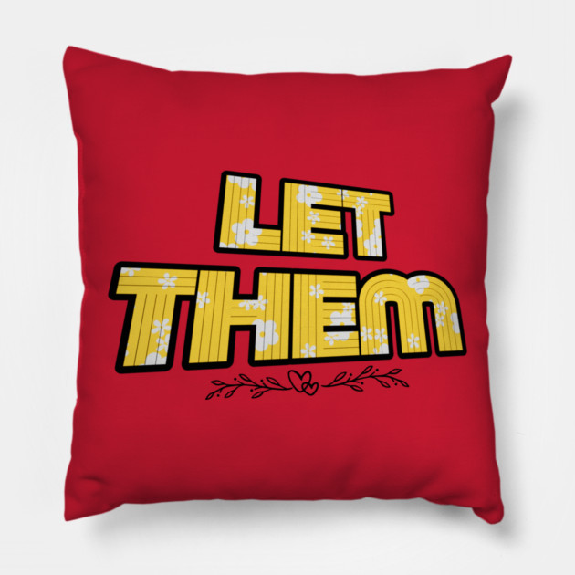 Let Them Mental Health Pillow by The WYLD Tribe