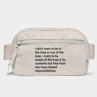 I-Don't-Want-to-be-in-The-Loop-or-Out-of-The-Loop Bag