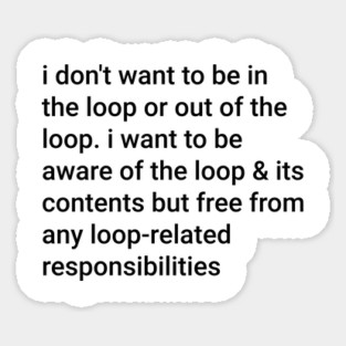 I-Don't-Want-to-be-in-The-Loop-or-Out-of-The-Loop Magnet