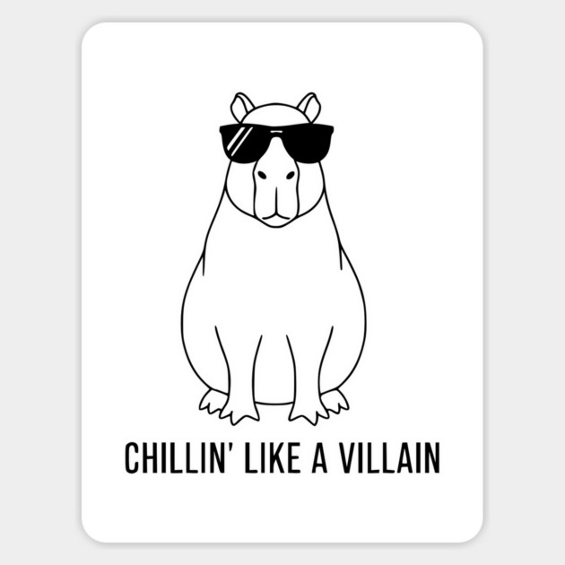 Chillin' Like A Villain Design Magnet by Designed By Marty