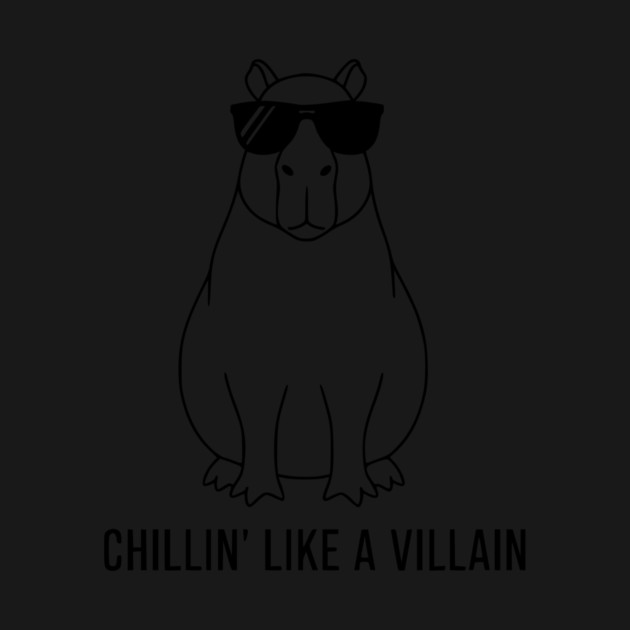 Chillin' Like A Villain Design by Designed By Marty