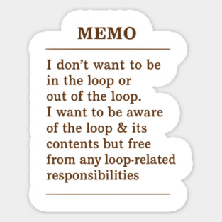 Memo — Aware of the Loop, Not Involved -Funny Retro Office Quote Sticker