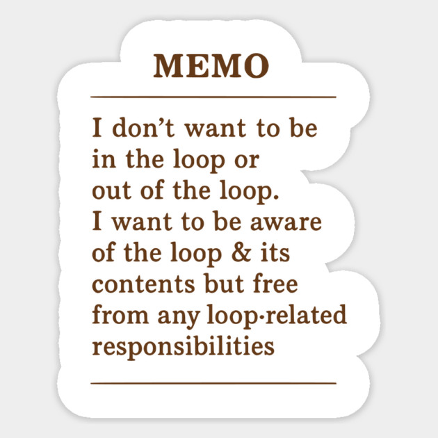 Memo — Aware of the Loop, Not Involved -Funny Retro Office Quote Sticker by ArtistTee ⭐⭐⭐⭐⭐