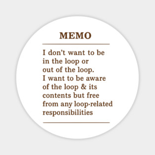 Memo — Aware of the Loop, Not Involved -Funny Retro Office Quote Magnet