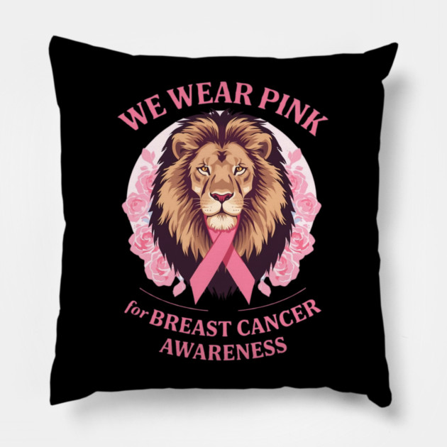 Pink Ribbon Lion We Wear Pink Breast Cancer Awareness Pillow by BirdsnStuff