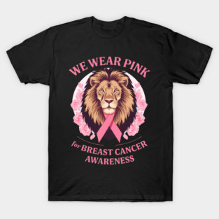 Pink Ribbon Lion We Wear Pink Breast Cancer Awareness T-Shirt