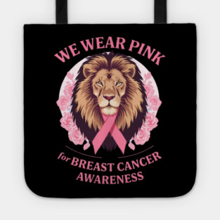 Pink Ribbon Lion We Wear Pink Breast Cancer Awareness Tote