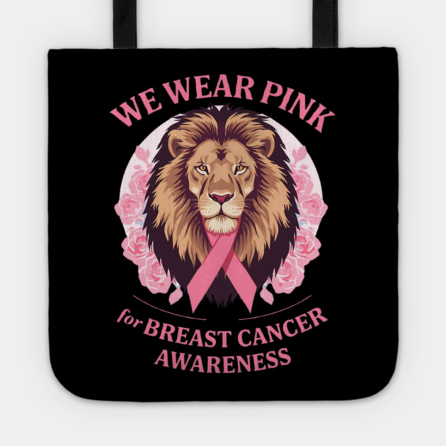 Pink Ribbon Lion We Wear Pink Breast Cancer Awareness Tote by BirdsnStuff