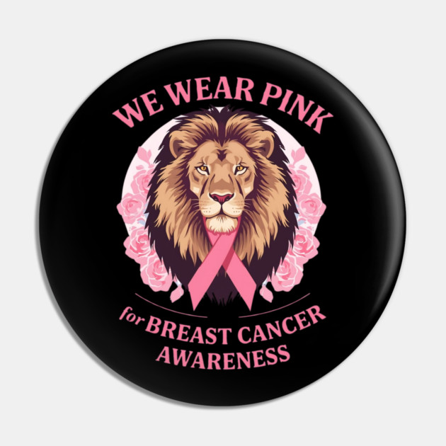 Pink Ribbon Lion We Wear Pink Breast Cancer Awareness Pin by BirdsnStuff