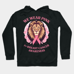 Pink Ribbon Lion We Wear Pink Breast Cancer Awareness Hoodie