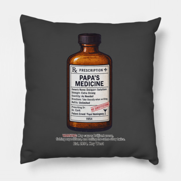 Papa's Medicine (Ernest Hemingway) Pillow by Dr. Cork