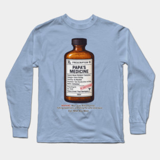 Papa's Medicine (Ernest Hemingway) Long Sleeve T-Shirt