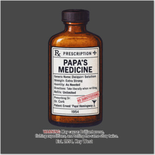 Papa's Medicine (Ernest Hemingway) Posters and Art