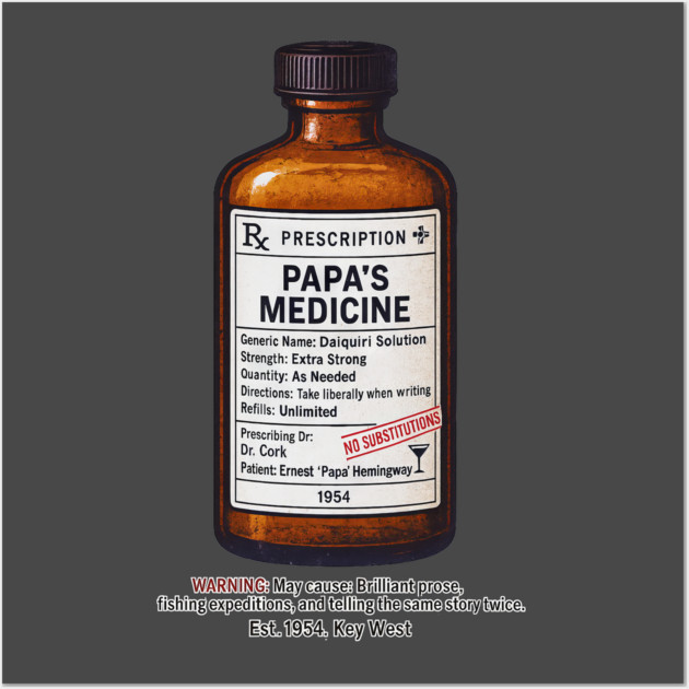 Papa's Medicine (Ernest Hemingway) Wall Art by Dr. Cork