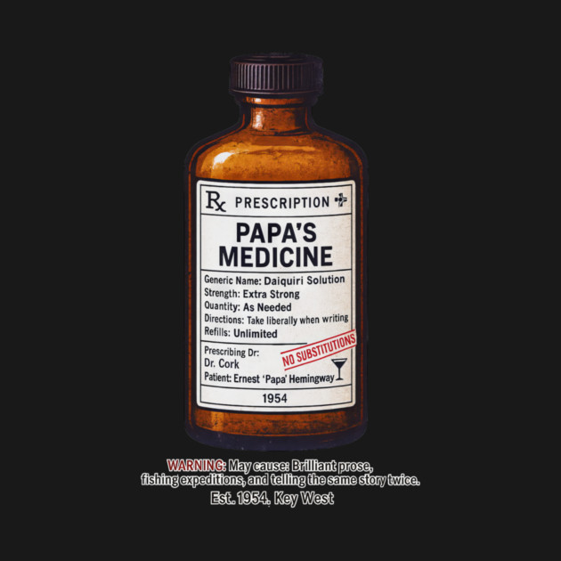 Papa's Medicine (Ernest Hemingway) by Dr. Cork