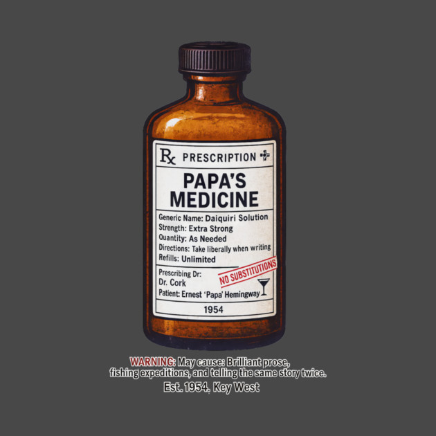 Papa's Medicine (Ernest Hemingway) by Dr. Cork