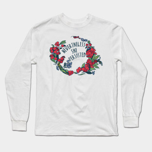 Nevertheless She Persisted Long Sleeve T-Shirt