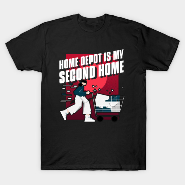 Home Depot Is My Second Home DIY Hacks T-Shirt by Lamount Tees