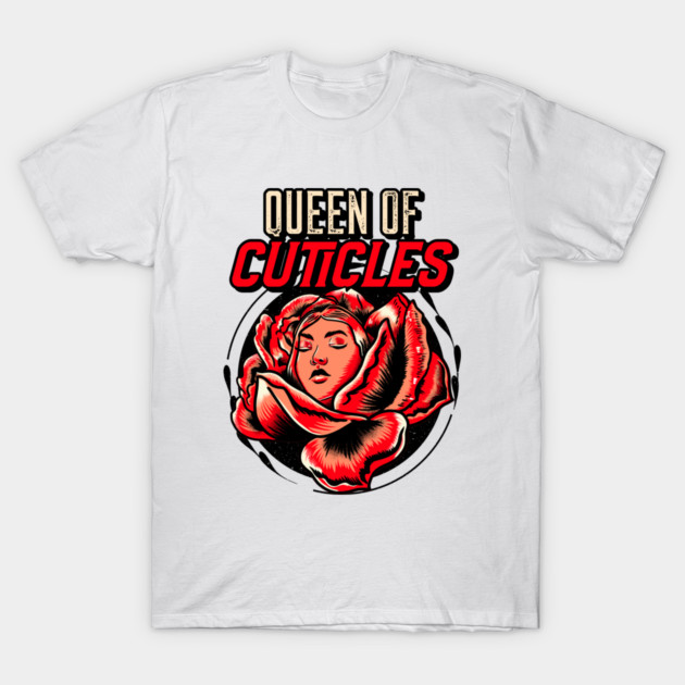 Queen of Cuticles Manicure Salon T-Shirt by Lamount Tees