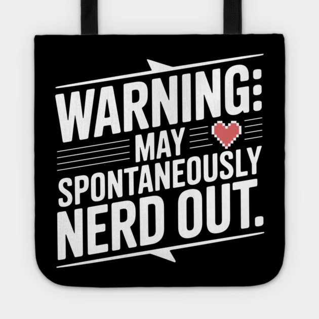Warning May Spontaneously Nerd Out Tote by Frank Ring