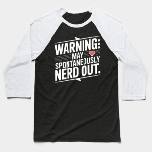Warning May Spontaneously Nerd Out Baseball T-Shirt